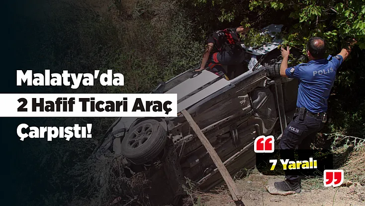 Malatya'da Feci Kaza! İki Hafif Ticari Araç Çarpıştı, Yaralılardan Biri Helikopterle Sevk Edildi