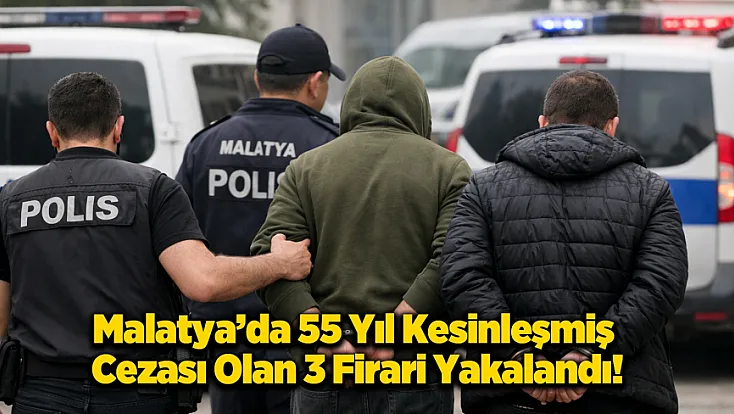 Malatya'da Firari 3 Hükümlü Yakalandı!