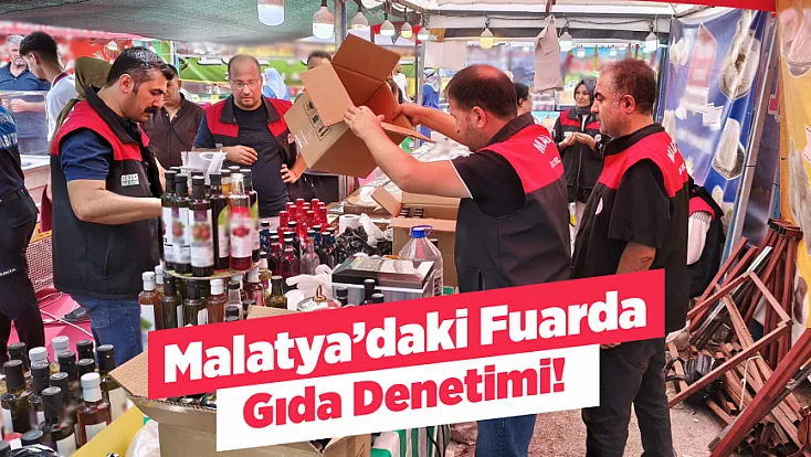 Malatya’da Fuardan Alışveriş Yapanlar Dikkat! O Ürünlere El Konuldu