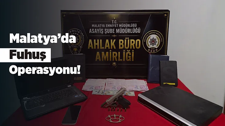 Malatya’da Fuhuş Operasyonu! 12 Kadın Tespit Edildi, İşletme Sahibi Tutuklandı