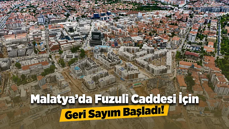 Malatya Fuzuli Caddesi’nde Çalışmalar Sona Yaklaşıyor!