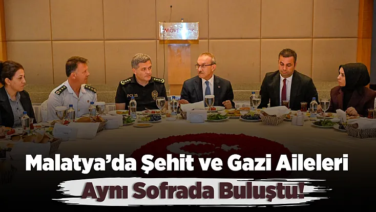 Malatya’da Gaziler Günü’ne Özel Anlamlı Buluşma!