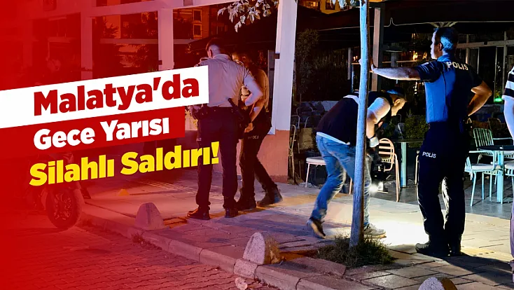 Malatya'da Gece Yarısı Silahlı Saldırı! Kafeye Kurşun Yağdırdı, İşletme Sahibi Yaralandı