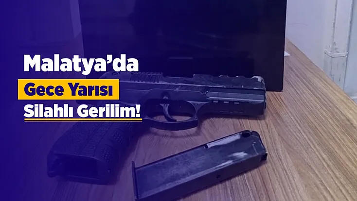 Malatya’da Gece Yarısı Silahlı Gerilim! Çekici Üzerindeki Araca Ateş Açtı