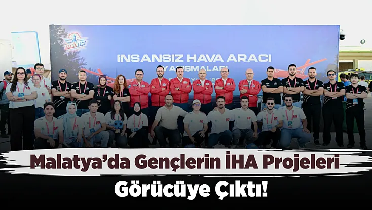 Malatya’da Geleceğin Teknolojileri Yarışıyor! Gençlerin İHA Projeleri İlgi Odağı Oldu