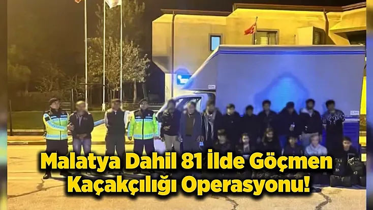 Malatya’da Göçmen Kaçakçılığına Darbe: 55 Gözaltı!
