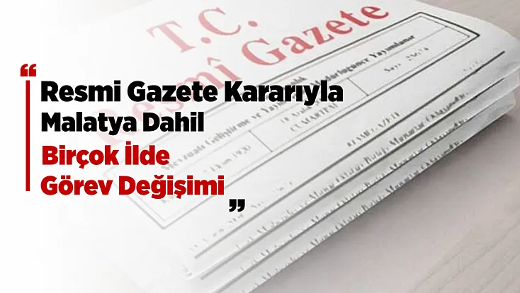 Malatya’da Görev Değişikliği! İl Müdürü Görevden Alındı
