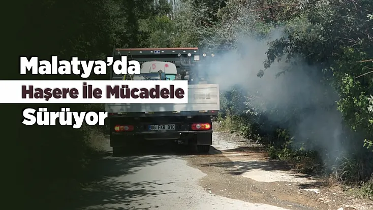Malatya’da Haşereyle Mücadele Yoğunlaştırıldı! 719 Mahallede Kapsamlı İlaçlama