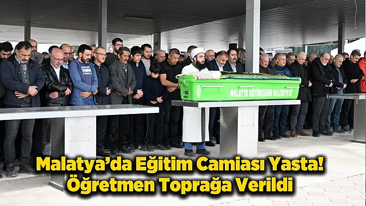 Malatya'da Havuzda Hayatını Kaybeden Öğretmen Toprağa Verildi