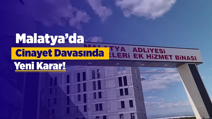 Malatya'da Hüseyin Kayış’ın Öldüğü Davada Yeni Gelişme!