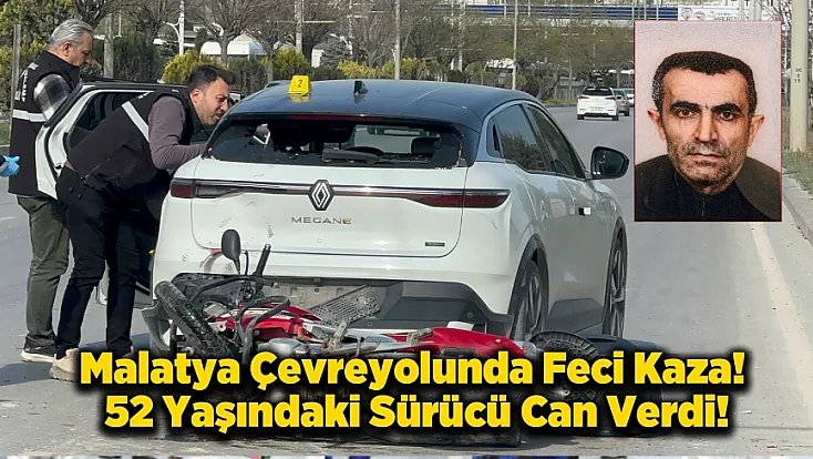 Malatya'da İhmal Can Aldı! Sürücü Hayatını Kaybetti