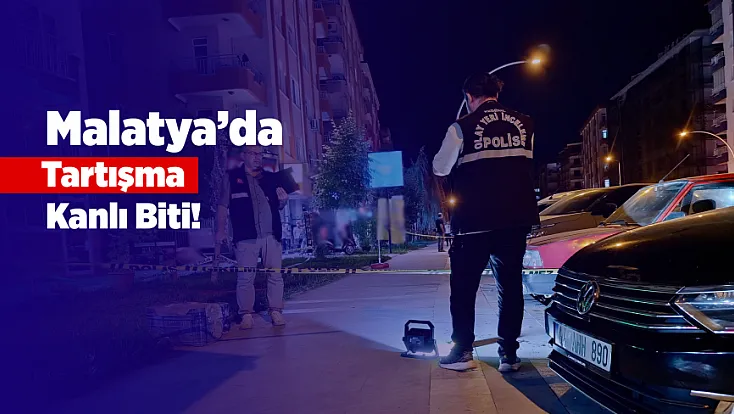 Malatya’da İki Kişi Arasındaki Tartışma Bıçaklı Kavgaya Dönüştü!