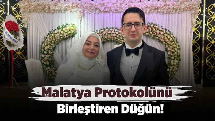Malatya'da İl Protokolünü Bir Araya Getiren Düğün!