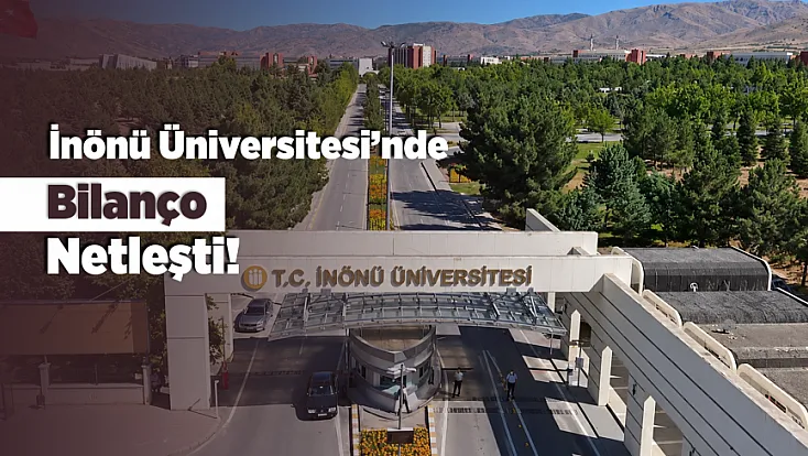 Malatya'da İnönü Üniversitesi’nin 2025 Hesabı Ortaya Çıktı!