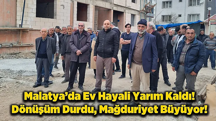 Malatya'da İnşaat Krizi! 80 Kişiyi Mağdur Eden İddia!