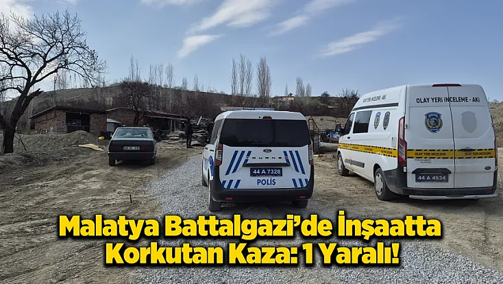 Malatya’da İnşaatta Korkutan Kaza: Yüksekten Düşen İşçi Yaralandı!