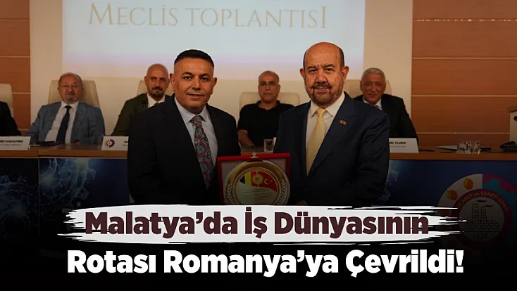 Malatya’da İş Dünyasının Rotası Romanya’ya Çevrildi! Yatırım İçin Davet Geldi