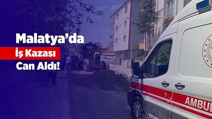 Malatya’da İş Kazası Can Aldı! Belediye İşçisi Hayatını Kaybetti!