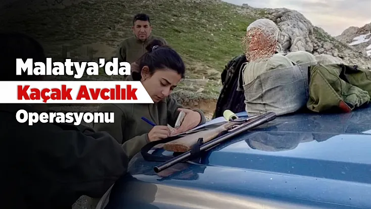 Malatya’da Kaçak Avcılık Operasyonu! 6 Kişiye İşlem Uygulandı
