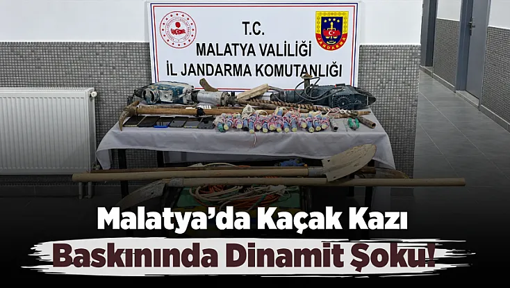 Malatya’da Kaçak Kazıda Şaşırtan Detay! 15 Dinamit Çıktı
