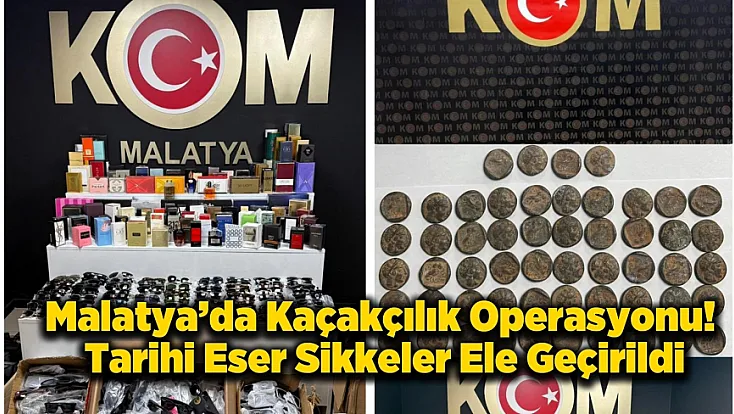 Malatya’da Kaçakçılık Operasyonu! Tarihi Sikkeler Ele Geçirildi