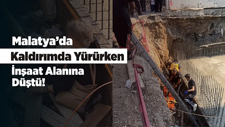 Malatya'da Kaldırımda Yürürken İnşaat Alanına Düştü!