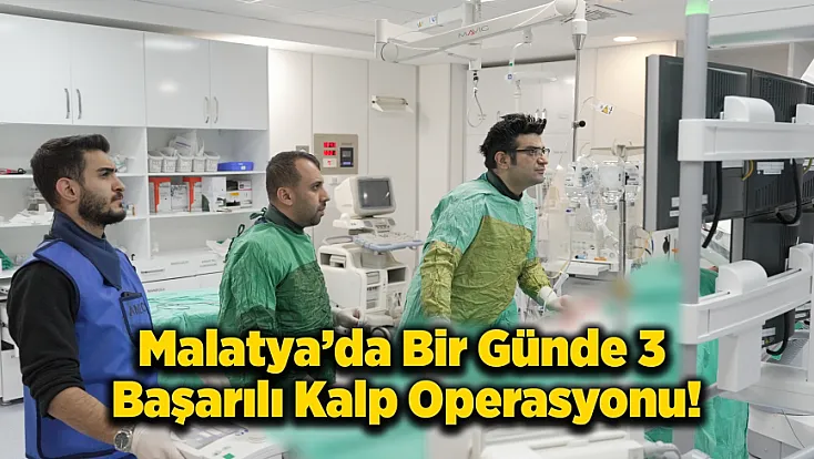 Malatya’da Kalp Hastalarına Şemsiye Mucizesi! 3 Hasta Aynı Gün Sağlığına Kavuştu