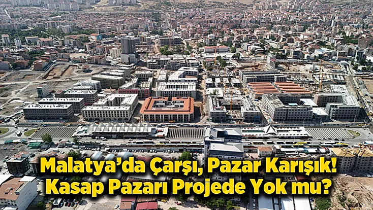 Malatya'da Kasap Pazarı Projesi Krize Dönüştü! Dükkanlar Neden Eksik?