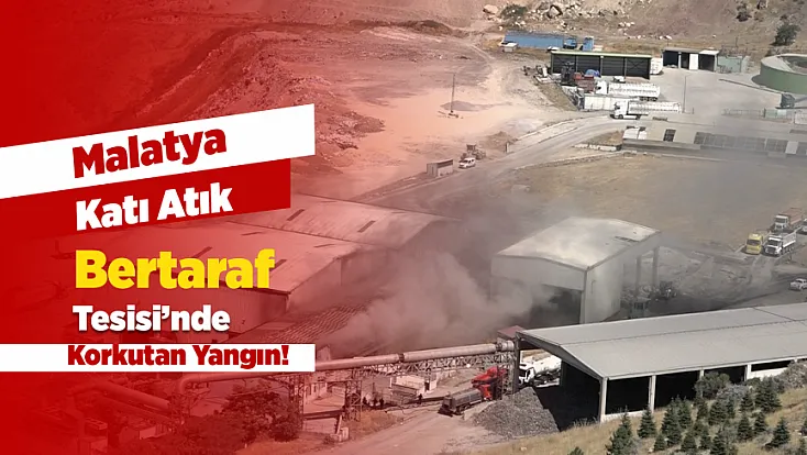 Malatya'da Katı Atık Tesisinde Korkutan Yangın!