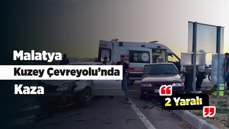 Malatya’da Kavşakta Korkutan Çarpışma! 2 Kişi Hastaneye Kaldırıldı