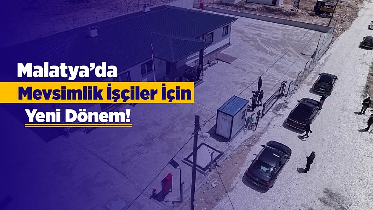 Malatya'da Kayısı Sezonu Başlıyor, Mevsimlik İşçilere Özel Merkez Hizmete Giriyor!