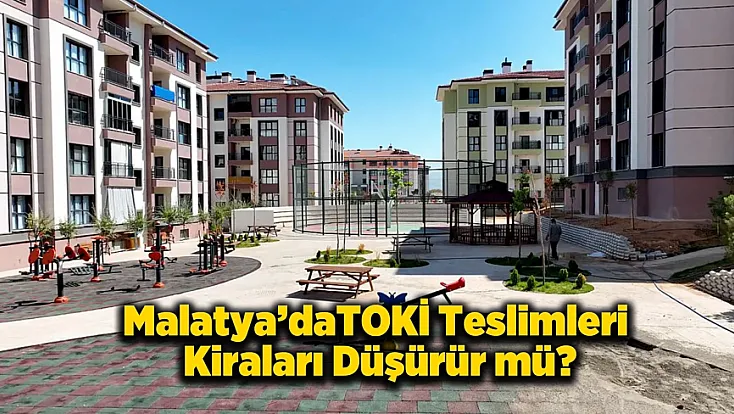 Malatya’da Kira Fiyatları Neden Düşmüyor?