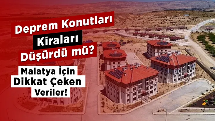 Malatya’da Kira Fiyatlarında Yeni Dönem! Konut Arzındaki Artış Etkisini Gösterdi