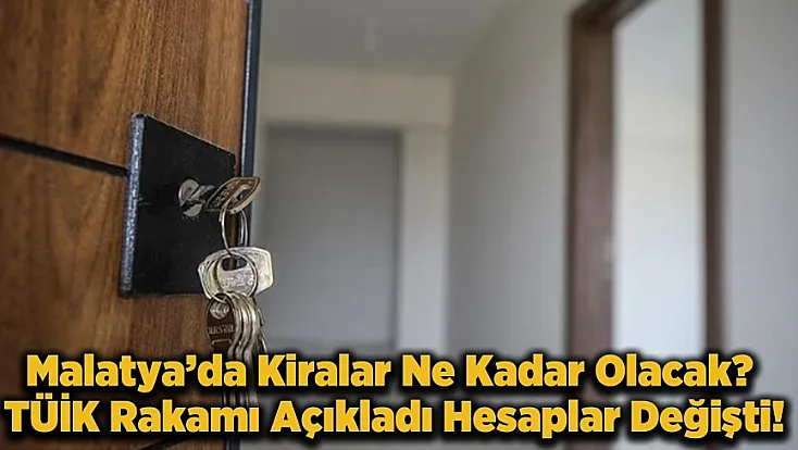 Malatya’da Kiracı ve Ev Sahiplerinin Gözü Bu Rakamda! Mayıs 2026 Kira Artış Oranı Netleşti