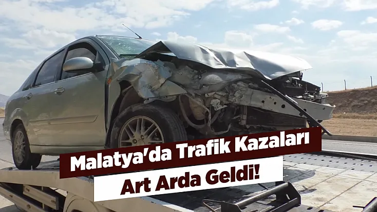 Malatya'da Kısa Aralıklarla İki Kaza! 5 Yaralı