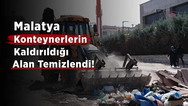 Malatya’da Konteyner Çarşısının Ardından Temizlik Çalışması!