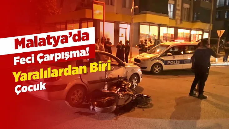 Malatya’da Korkutan Kaza! 1’i Çocuk 2 Kişi Yaralı