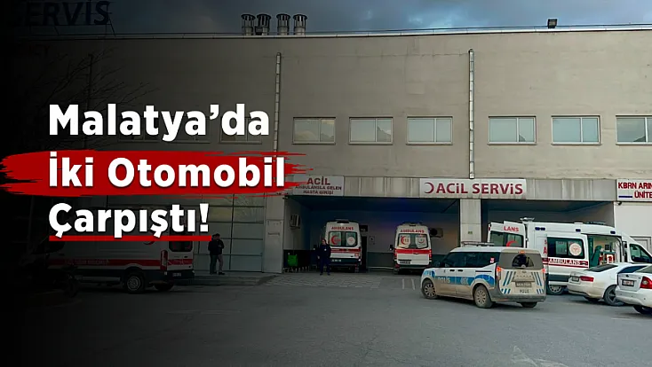 Malatya’da Korkutan Kaza! 4’ü Çocuk 5 Kişi Yaralandı