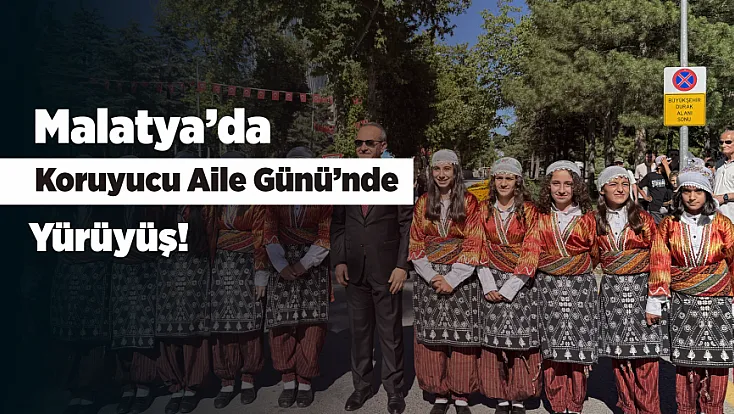 Malatya’da Koruyucu Aileler İçin Anlamlı Yürüyüş!