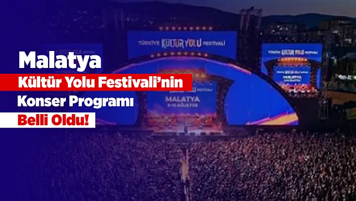 Malatya'da Kültür Ve Sanat Şöleni Başlıyor! Ücretsiz Konserlerin Tarihleri Belli Oldu