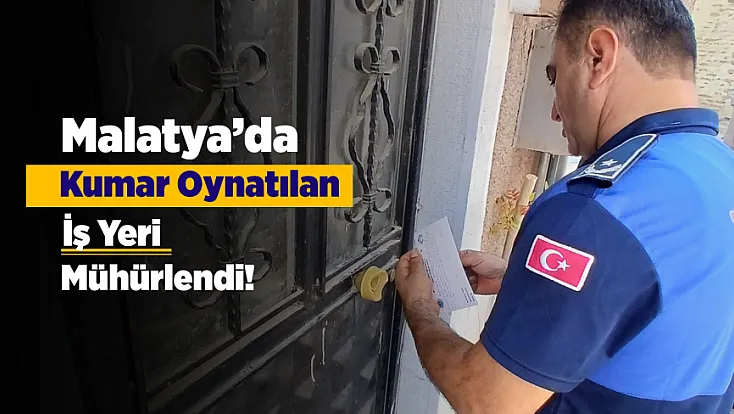Malatya'da Kumar Oynatıldığı Belirlenen İşletme Mühürlendi!