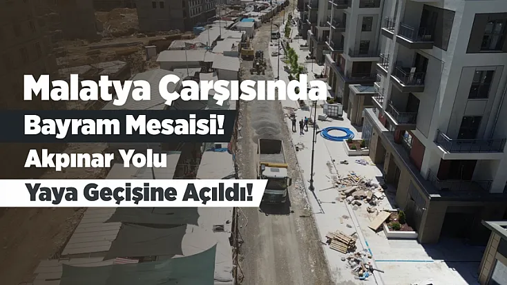 Malatya'da Kurban Bayramı Öncesi O Yol Artık Yayaların!