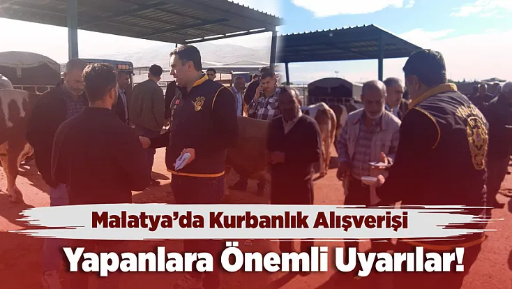 Malatya’da Kurban Pazarında Dolandırıcılık Uyarısı!