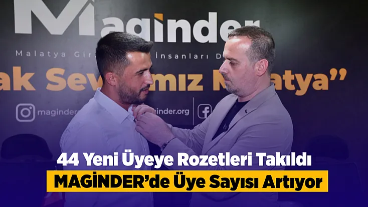 Malatya'da MAGİNDER 44 Yeni Üyeyle Gücüne Güç Kattı