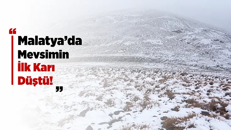 Malatya’da Mevsimin İlk Karı! Zirve Beyaza Büründü