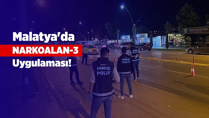 Malatya'da NARKOALAN-3 Operasyonu! Polis Denetimlerinde Uyuşturucu Ele Geçirildi