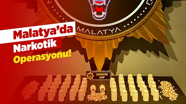 Malatya’da Narkotik Operasyonu! Binlerce Hap Ele Geçirildi