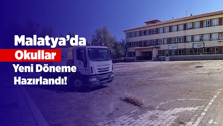 Malatya’da Öğrenciler İçin Okullarda Titiz Hazırlık!