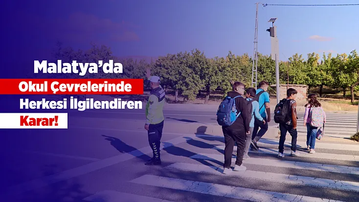 Malatya’da Okul Çevreleri Mercek Altında: Aileleri Sevindiren Karar