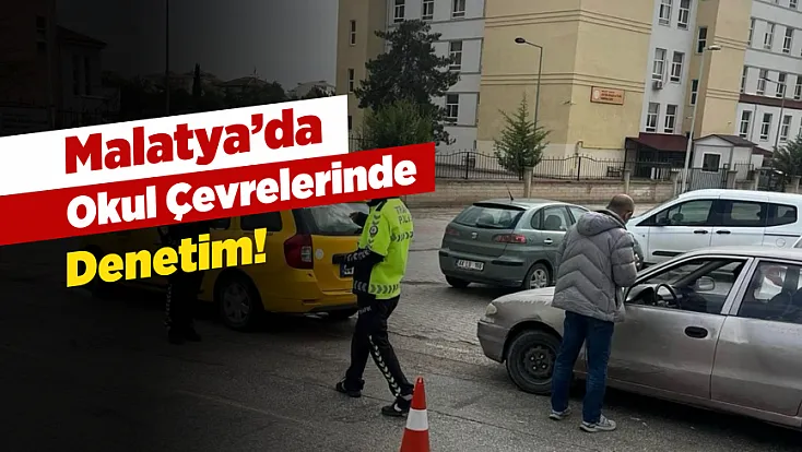 Malatya’da Okul Çevrelerinde Sıkı Denetim! Binlerce Kişi Sorgulandı